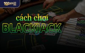 Cách Chơi Blackjack
