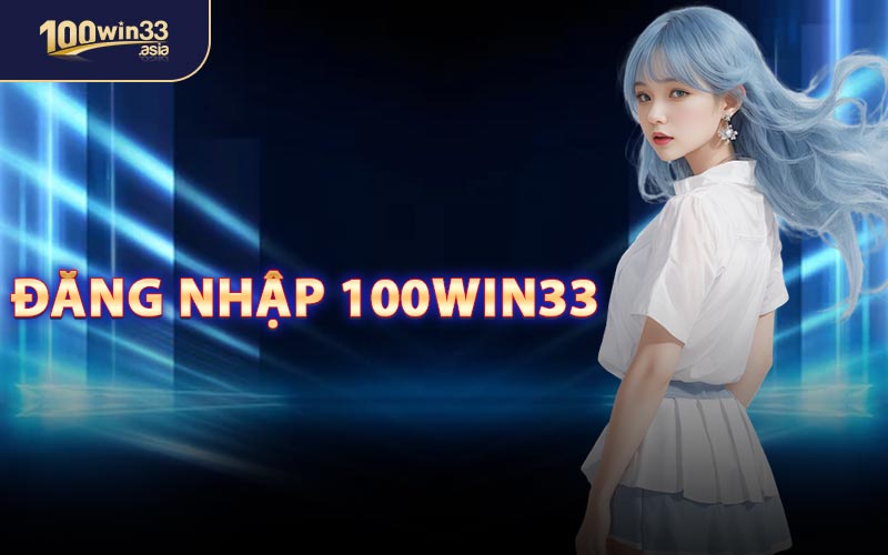 Đăng Nhập 100WIN33