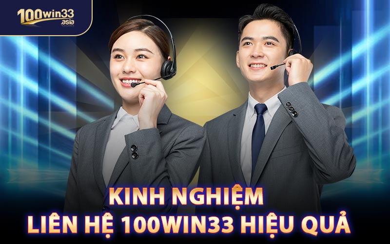 Kinh Nghiệm Liên Hệ 100WIN33 Hiệu Quả