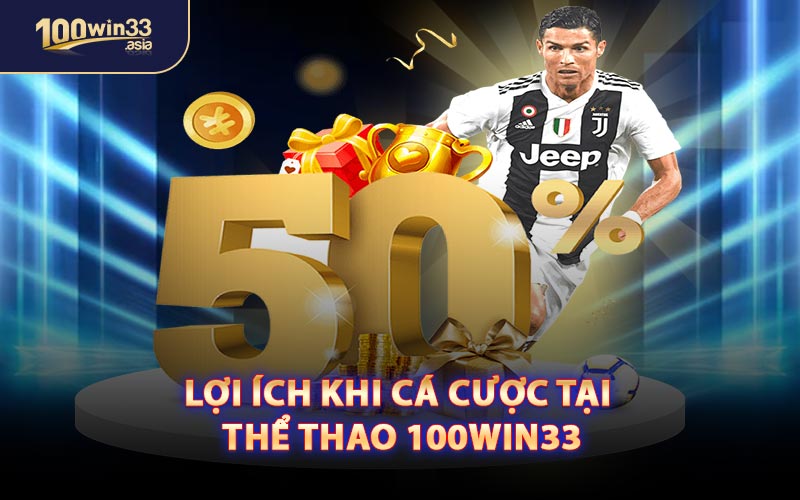Lợi Ích Khi Cá Cược Tại Thể Thao 100WIN33