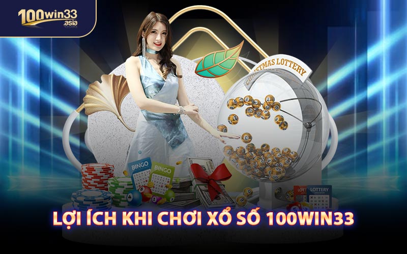 Lợi Ích Khi Chơi Xổ Số 100WIN33