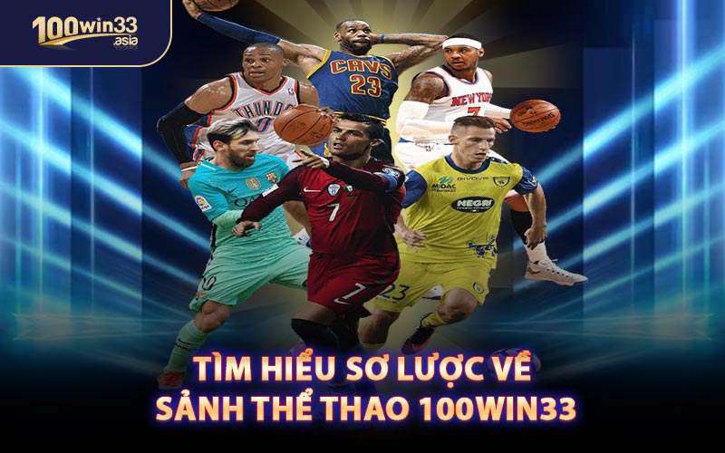 Tìm Hiểu Sơ Lược Về Sảnh Thể Thao 100WIN33