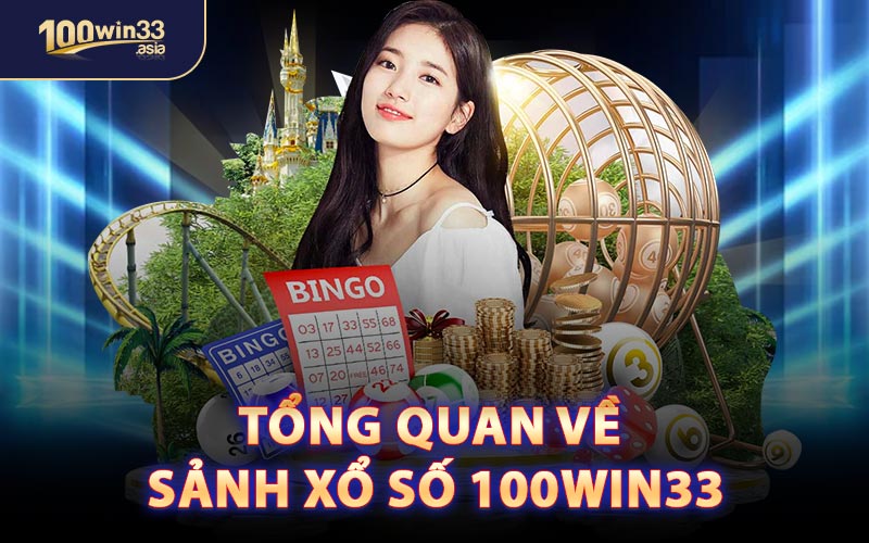 Tổng Quan Về Sảnh Xổ Số 100WIN33